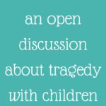 How to have an open discussion about tragedy with children